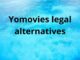 Yomovies legal alternatives