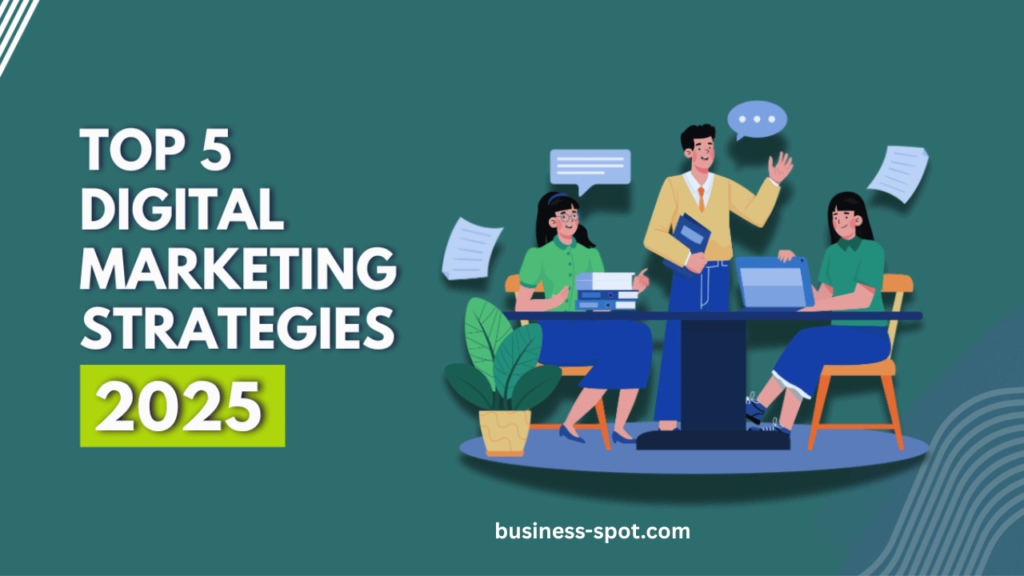 Top Digital Marketing Strategies for 2025