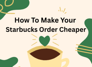 How to Make Your Starbucks Order Cheaper: Tips for Cheap Starbucks Drinks
