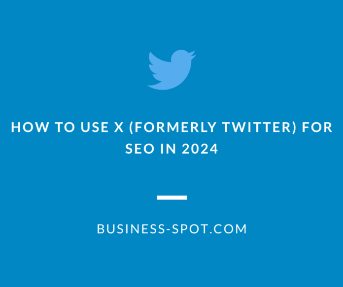 How to Use X (Formerly Twitter) for SEO in 2024